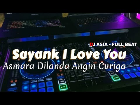 DJ SAYANK I LOVE YOU FULL BEAT TIKTOK TERBARU 2023 - DJ ASIA