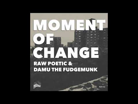 Damu The Fudgemunk and Raw Poetic | Moment of Change