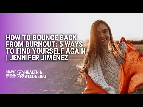 How to Bounce Back from Burnout: 5 Ways to Find Yourself Again | Jennifer Jiménez