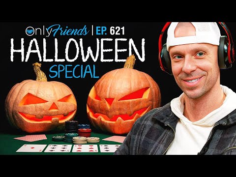 [Halloween Edition] The Path To High Stakes Has Changed | Only Friends Pod Ep #621 | Solve for Why