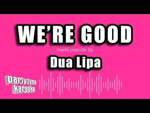 Dua Lipa - We're Good (Karaoke Version)