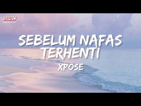 XPOSE - Sebelum Nafas Terhenti (Official Lyrics Video)