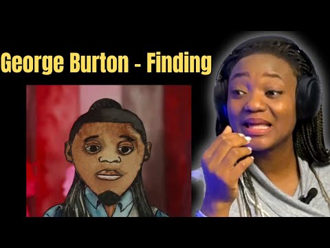 George Burton “Finding” REACTION