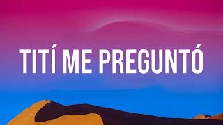 Bad Bunny - Tití Me Preguntó (La Letra / Lyrics)