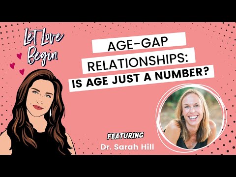 Let Love Begin Ep8: Age-Gap Relationships - Is Age Just A Number? With Dr. Sarah Hill