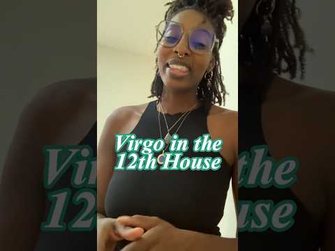 Virgo in the 12th House #virgo #12thhouse #zodiacsigns