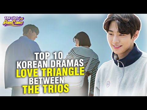 10 Romantic Korean drama Love Triangles That are Impossible to Move on From