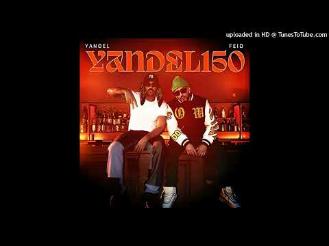 Feid, Yandel - Yandel 150 (Tú eres under)