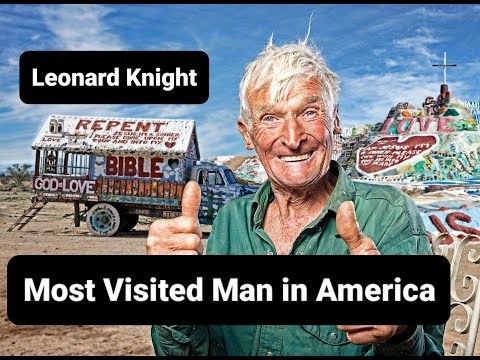 Leonard Knight. The Man Who Built God a Mountain