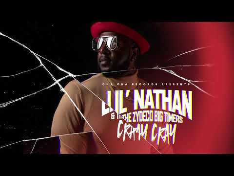 Cray Cray-Lil' Nathan & The Zydeco Big Timers