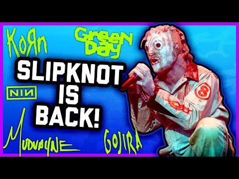 SLIPKNOT IS BACK, BABY! (Reviewing festival lineups)