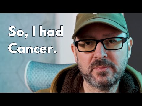 So, I had cancer.