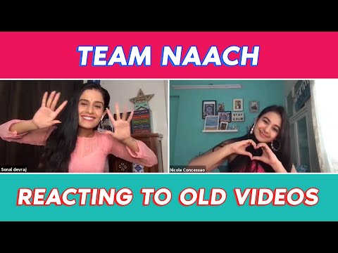 Reacting To Old Videos | Team Naach | Sonal Devraj | Nicole Concessao