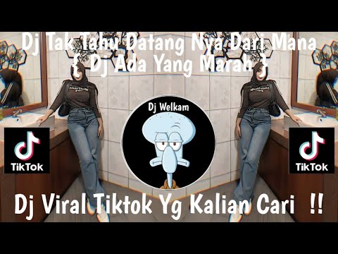 DJ TAK TAHU DATANG NYA DARI MANA || DJ ADA YANG MARAH | DJ VIRAL TIK TOK 2024 YG KALIAN CARI !!