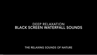 10 Hours of Black Screen Waterfall Sounds - Deep Relaxation and Sleep