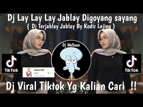 DJ LAY  LAY LAY JABLAY DIGOYANG SAYANG | DJ TERJABLAY JABLAY BY KODIR LEJING | DJ VIRAL TIK TOK 2024