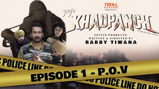 KHADPANCH | Episode 1 - P.O.V | Latest Punjabi Web Series 2025 | ਖੜਪੰਚ All Episodes Available on YT