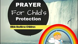 PRAYER for CHILD's PROTECTION | BIBLE BEDTIME CHILDREN|  SLEEP PRAYER Devotional