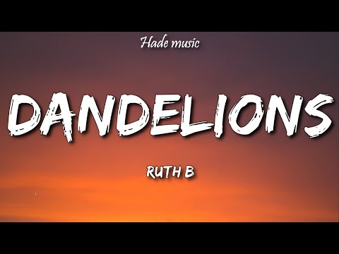 Ruth B - Dandelions (Lyrics)