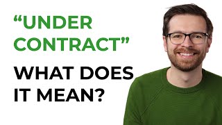 What Does "Under Contract" Mean?