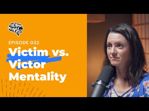 The Brain People Podcast: 032 | Victim vs. Victor Mentality