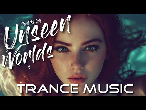 Unseen Worlds  | Trance Music - Just Ralph