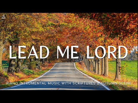 Lead Me Lord (God's Promises of Guidance): 3 Hour Prayer, Meditation Music with Scriptures & Autumn