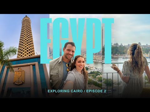 EGYPT | Waking Up in Cairo, Exploring the Streets, Dinner at Cairo Tower