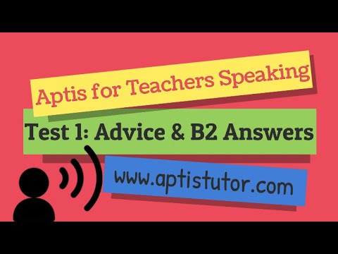 Aptis ESOL for Teachers Speaking Test 1 with Advice & B2 Answers / con Consejos y Respuestas B2