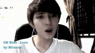 CN Blue - Love Cover by Minhua + Thank You Video