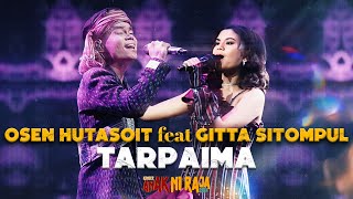 OSEN HUTASOIT Feat GITTA SITOMPUL - TARPAIMA ( Live Konser Anak Ni Raja 2024 )