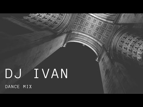 DJ Ivan || Dance Mix