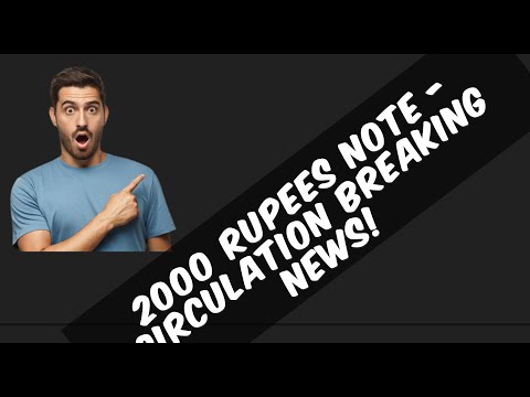 2000 rupees note - Circulation। Breaking news