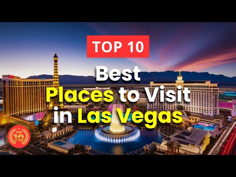 Top 10 Best Places to Visit in Las Vegas