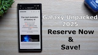 Reserve Starts Today! Samsung's January Unpacked 2025 [Galaxy S25 Series]