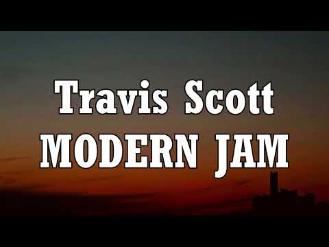 Travis Scott - MODERN JAM (Lyrics) Ft. Teezo Touchdown