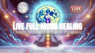 LIVE Full Moon Chakra Meditation Remove Energy Blockages & Restore Balance