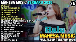 HALU - MAHESA MUSIK FULL ALBUM TERBARU 2025 #mahesamusic #mahesa #halu