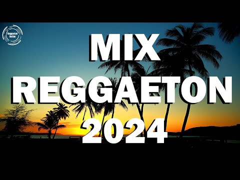 REGGGAETON 2024 - MIX REGGAETON 2024 - CANCIONES DE MODA 2024