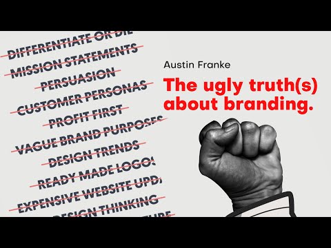 The ugly truth(s) about branding - Austin Franke