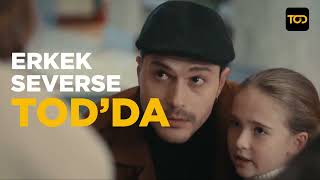 “Erkek Severse” Sadece TOD’da!