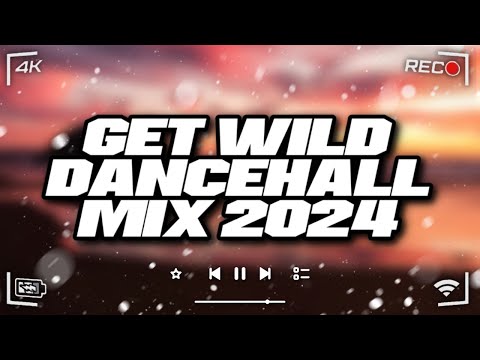 Get Wild｜Dancehall Mix 2024 - King Effect | Nigy Boy, Kraff, RajahWild, Valiant