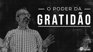 O PODER DA GRATIDÃO - #DIEGOMENIN | SERMÃO