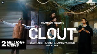 CLOUT (OFFICIAL VIDEO) - DEEP KALSI FEAT. UMER ANJUM & PANTHER | PROD. BY DRJ SOHAIL | KALAMKAAR