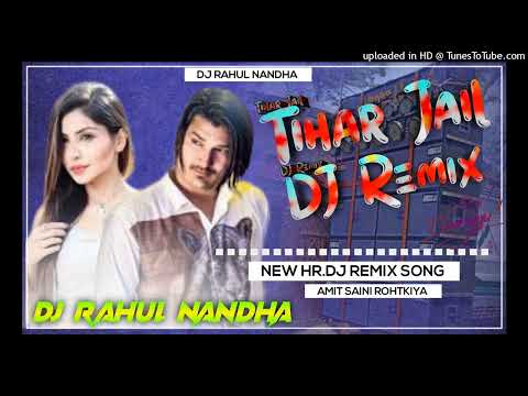 Tihar Jail Amit Saini Rohtakiya New Dj Remix Song 2022 Remix By Dj Rahul Nandha