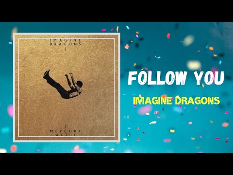 Imagine Dragons - Follow You (Lyrics)