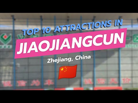 🌟 Top 10 Attractions in Jiaojiangcun, Zhejiang, China! 🇨🇳