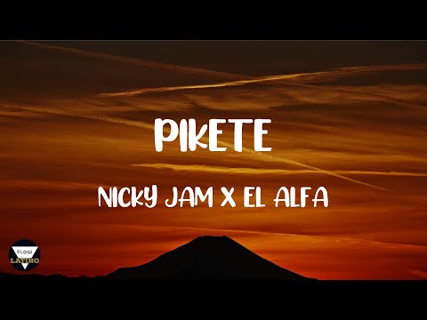 PIKETE -  NICKY JAM X EL ALFA LETRA