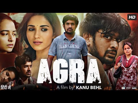 Agra Full Movie 2023 | Priyanka Bose | Mohit Agarwal | Rahul Roy | Vibha Chibber | Review & Facts