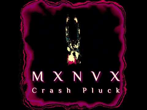 MXNVX - Crash Pluck (Official Pluck)